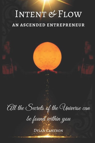 Intent and Flow An Ascended Entreprenuer