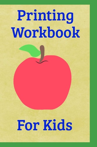 Printing Workbook For Kids 6'x9' 110 Pages of Hand Writing Printing Pages for Kids Workbook. Learn to Print and Write.