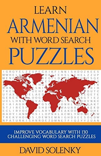Learn Armenian with Word Search Puzzles Learn Armenian Language Vocabulary with Challenging Word Find Puzzles for All Ages