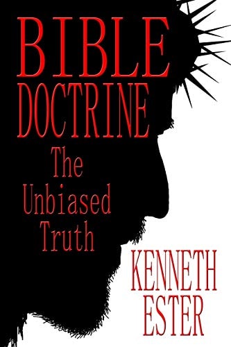 Bible Doctrine The Unbiased Truth