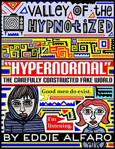 Hypernormal The Carefully Constructed Fake World