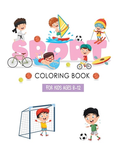 Sports Coloring Books For Kids Ages 8-12 Learn Sport to Color for Relaxation and Happiness
