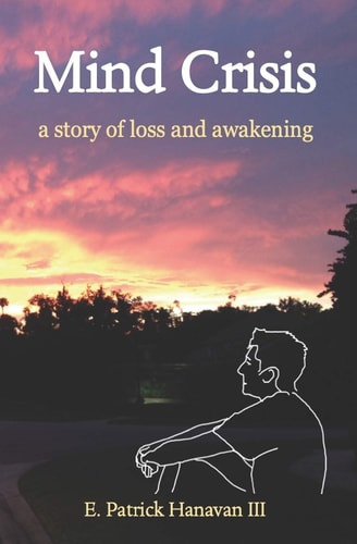 Mind Crisis A Story of Loss and Awakening