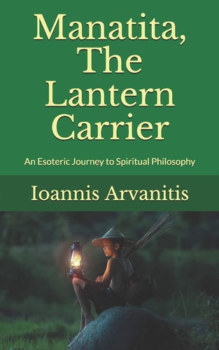 Manatita, The Lantern Carrier An Esoteric Journey to Spiritual Philosophy
