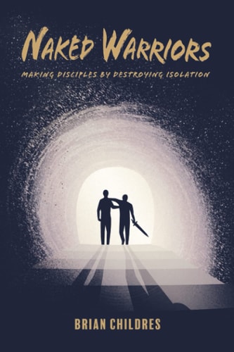 Naked Warriors Making Disciples By Destroying Isolation