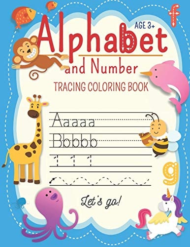 Alphabet And Number Tracing Coloring Book Let's Go! For Preschololers (Age 3-5), Trace Letters Of the Alphabet and Numbers. Practice Handwriting Workbook: Pre K, Kindergarten