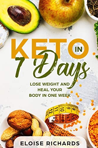 Keto in 7 Days Lose Weight and Heal Your Body in One Week