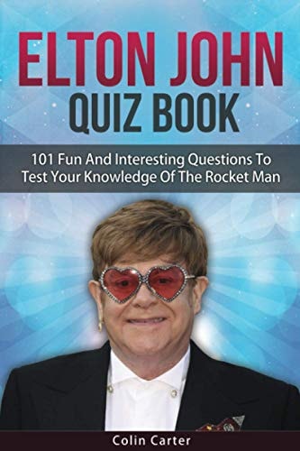 Elton John Quiz Book 101 Questions To Test Your Knowledge Of Elton John