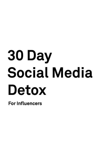 30 Day Social Media Detox Helping Influencers Take A 30-Day Break From Social Media to Improve Life, Family, & Business