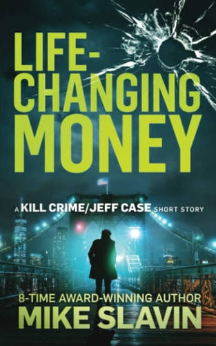 Life-Changing Money A Kill Crime/Jeff Case Short Story