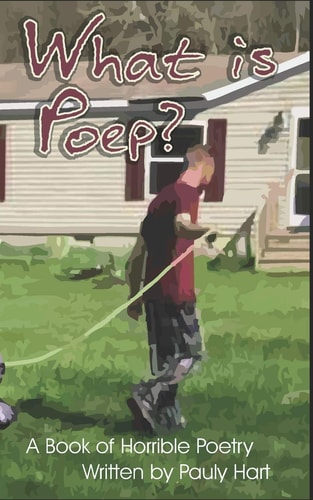 What Is Poep? A Book of Horrible Poetry