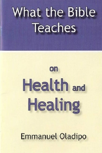 What the Bible Teaches on Health and Healing