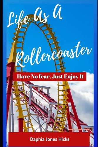 Life As a Rollercoaster Have No Fear, Just Enjoy It