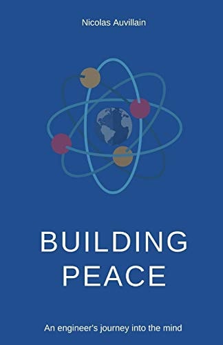 Building Peace An Engineer's Journey Into the Mind