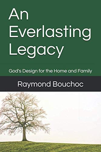 An Everlasting Legacy God's Design for the Home and Family