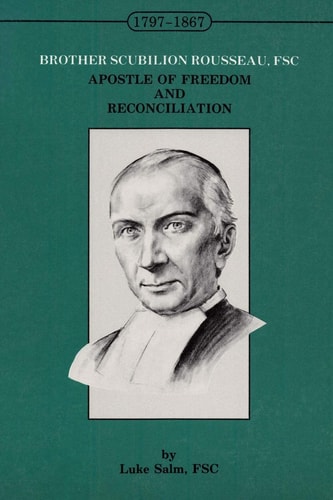 Brother Scubilion Rousseau, FSC Apostle of Freedom and Reconciliation