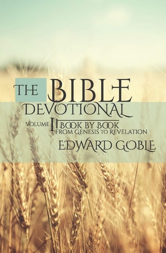 The Bible Devotional Volume 1 Book by Book, from Genesis to Revelation