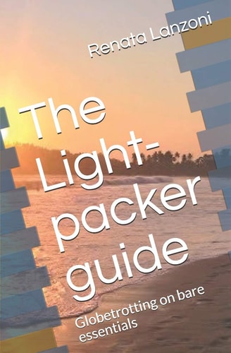 The Light-Packer Guide Globetrotting on Bare Essentials