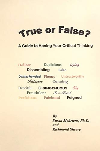True Or False? A Guide to Honing Your Critical Thinking