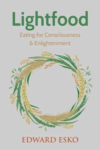 Lightfood Eating for Consciousness & Enlightenment