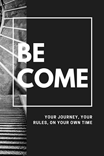 Become Your Journey, Your Rules, On Your Own Time