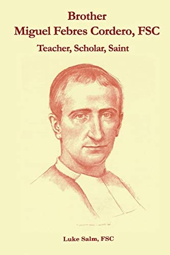 Brother Miguel Febres Cordero, FSC Teacher, Scholar, Saint