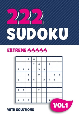 222 Sudoku Puzzle Book with 222 Extreme Sudoku Puzzles in 9x9 with Solutions - 6 X 9 Inch - Vol 1