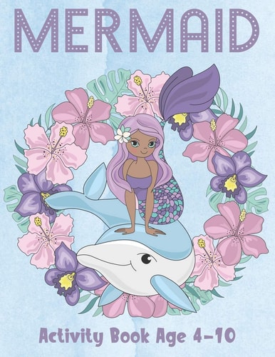 Mermaid Activity Book Age 4-10 Cute Coloring, Dot to Dot, and Word Search Puzzles Provide Hours of Fun For Young Children