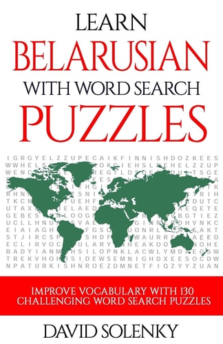 Learn Belarusian with Word Search Puzzles Learn Belarusian Language Vocabulary with Challenging Word Find Puzzles for All Ages