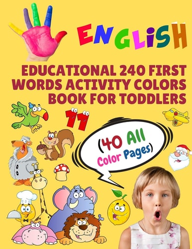 English Educational 240 First Words Activity Colors Book for Toddlers (40 All Color Pages) New Childrens Learning Cards for Preschool Kindergarten and Homeschool