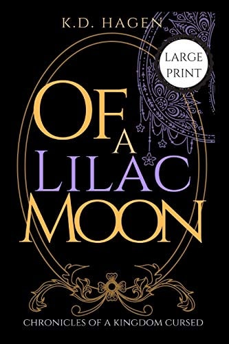 Of a Lilac Moon Large Print Edition Chronicles of a Kingdom Cursed: Fairy Rhymes and Cautionary Tales Large Print Edition