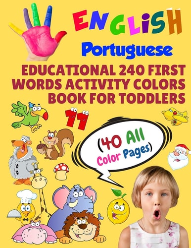English Portuguese Educational 240 First Words Activity Colors Book for Toddlers (40 All Color Pages) New Childrens Learning Cards for Preschool Kindergarten and Homeschool