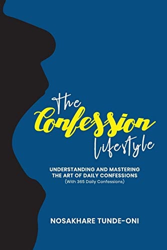 The Confession Lifestyle Understanding and Mastering the Art of Daily Confessions