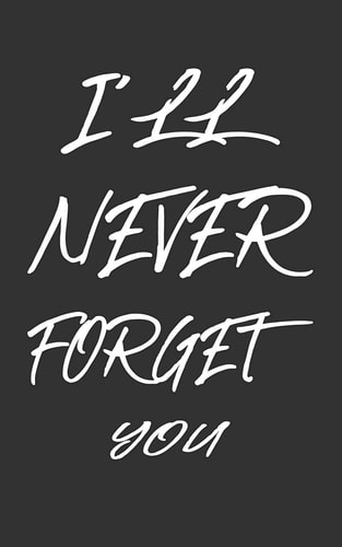 I'll Never Forget You Keep Track of Usernames, Passwords, Web Addresses in One Easy and Organized Location / Black and White Cover