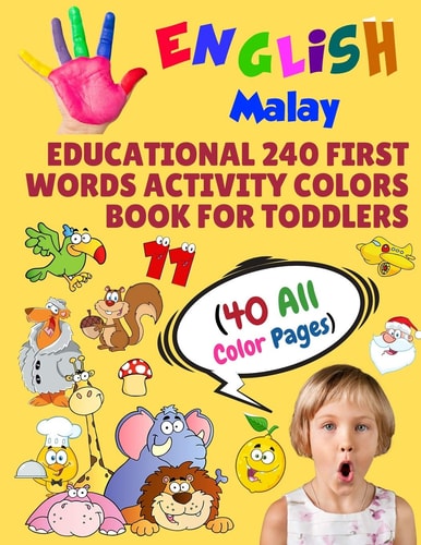 English Malay Educational 240 First Words Activity Colors Book for Toddlers (40 All Color Pages) New Childrens Learning Cards for Preschool Kindergarten and Homeschool