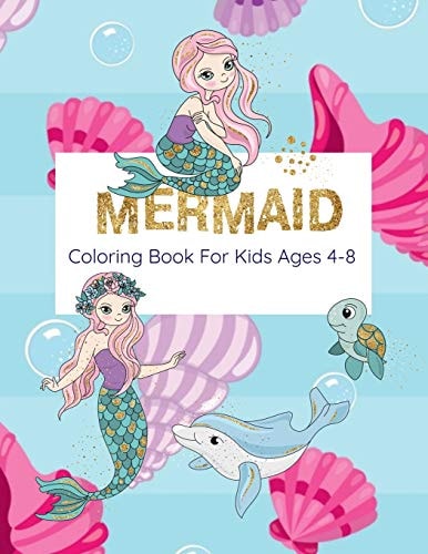 Mermaid Coloring Book For Kids Ages 4-8 Coloring Book With Mermaids And Sea Creatures