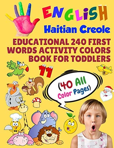 English Haitian Creole Educational 240 First Words Activity Colors Book for Toddlers (40 All Color Pages) New Childrens Learning Cards for Preschool Kindergarten and Homeschool