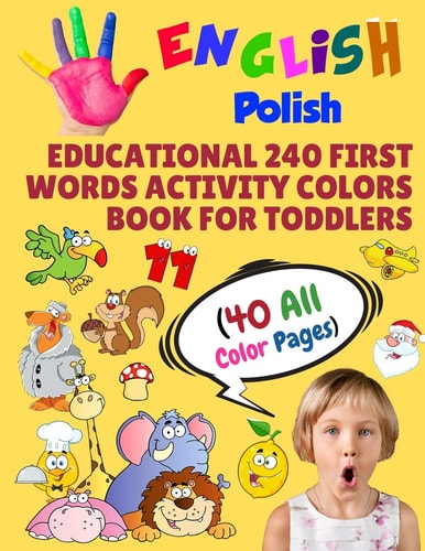 English Polish Educational 240 First Words Activity Colors Book for Toddlers (40 All Color Pages) New Childrens Learning Cards for Preschool Kindergarten and Homeschool