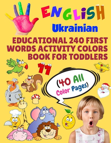 English Ukrainian Educational 240 First Words Activity Colors Book for Toddlers (40 All Color Pages) New Childrens Learning Cards for Preschool Kindergarten and Homeschool
