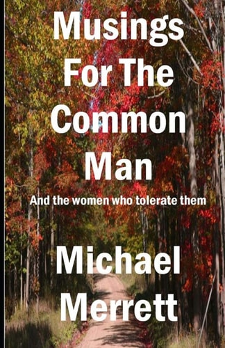 Musings for the Common Man And the Women Who Tolerate Them