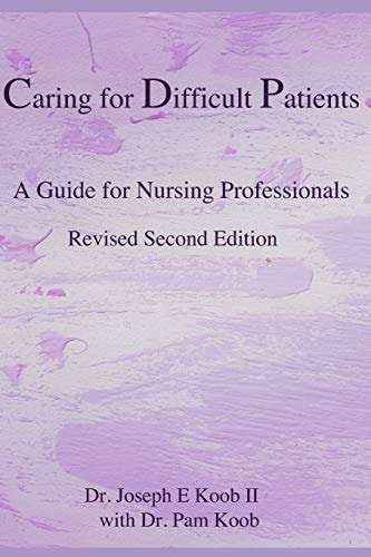 Caring for Difficult Patients A Guide for Nursing Professionals
