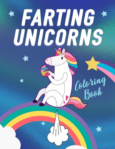 Farting Unicorns - Coloring Book Magical Creatures With Excessive Flatulence