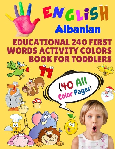 English Albanian Educational 240 First Words Activity Colors Book for Toddlers (40 All Color Pages) New Childrens Learning Cards for Preschool Kindergarten and Homeschool