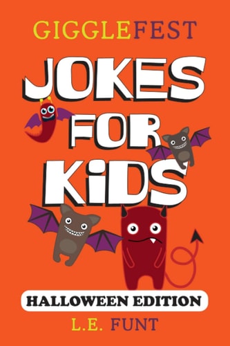 GiggleFest Jokes For Kids - Halloween Edition Over 300 Hilarious, Clean and Silly Halloween Puns, Riddles, Tongue Twisters and Knock Knock Jokes