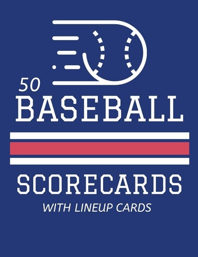 50 Baseball Scorecards With Lineup Cards 50 Scoring Sheets For Baseball and Softball Games (8.5x11)