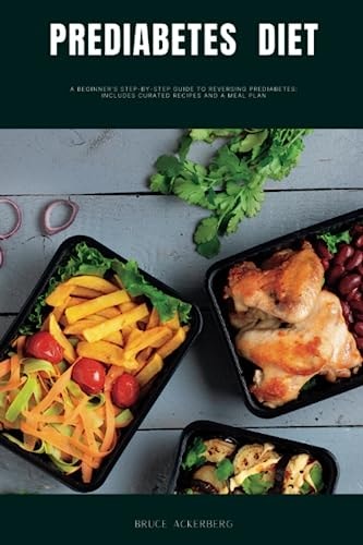 Prediabetes Diet A Beginner's Step by Step Guide to Reverse Prediabetes With Recipes and a Meal Plan