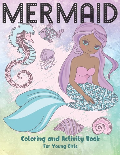 Mermaid Coloring and Activity Book For Young Girls Cute Coloring, Dot to Dot, and Word Search Puzzles Provide Hours of Fun For Young Children