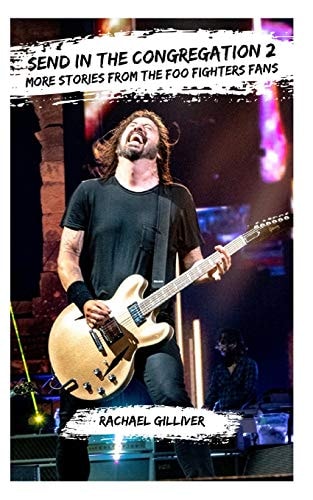 Send In The Congregation 2 More Stories from the Foo Fighters Fans