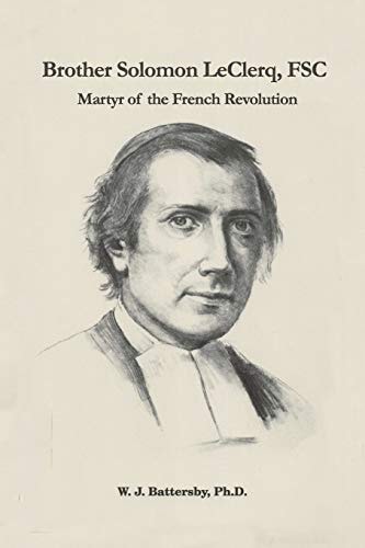 Brother Solomon LeClerq, FSC Martyr of the French Revolution