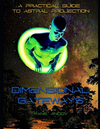 Dimensional Gateways A Practical Guide to Astral Projection